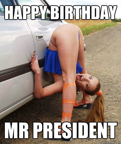 Happy Birthday Mr President - Happy Birthday Mr President  Sexy girl