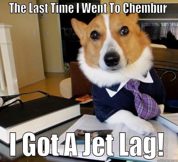 I Have Been To Chembur - THE LAST TIME I WENT TO CHEMBUR I GOT A JET LAG! Lawyer Dog
