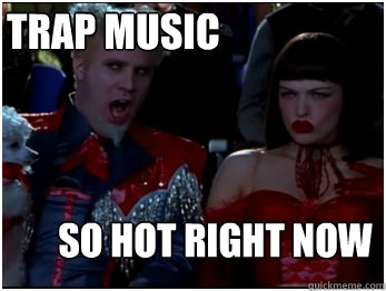 so hot right now Trap music - So Hot Mugatu - quickmeme
