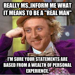 Really Ms.,inform me what it means to be a 