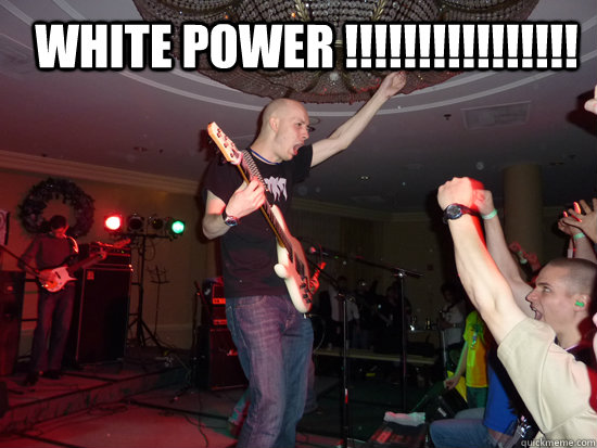 White Power !!!!!!!!!!!!!!!!  Annoying Chiptune Kid