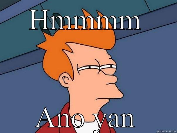 HMMMM ANO YAN Futurama Fry