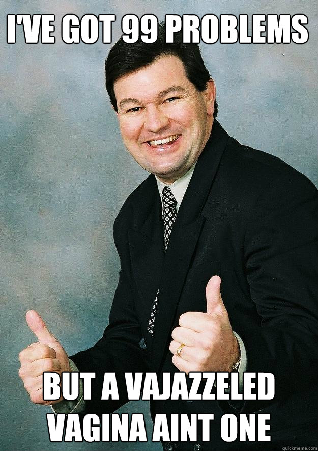 I've Got 99 problems But A Vajazzeled Vagina Aint One  