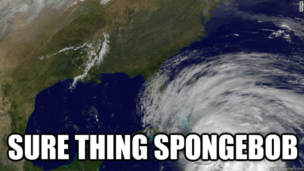 SURE THING SPONGEBOB  - SURE THING SPONGEBOB   Hurricane Sandy