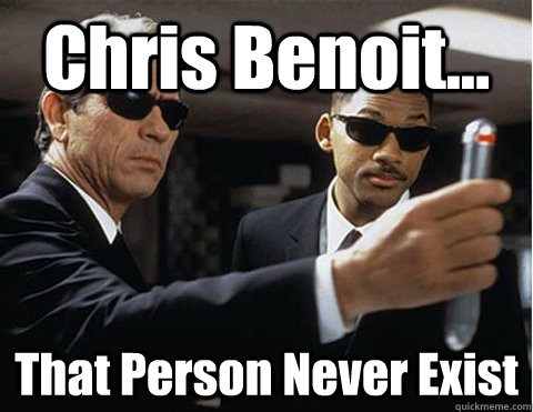 Chris Benoit... That Person Never Exist  Memory erasing men in black