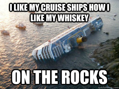 I like my cruise ships how i like my whiskey on the rocks  