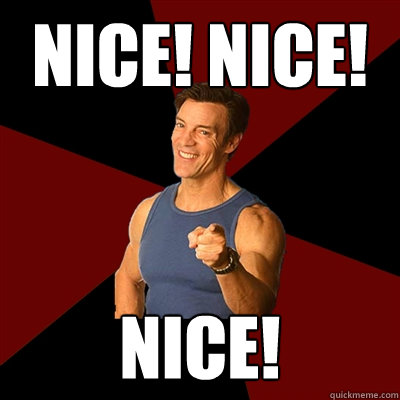 NICE! NICE! NICE! - NICE! NICE! NICE!  Tony Horton Meme