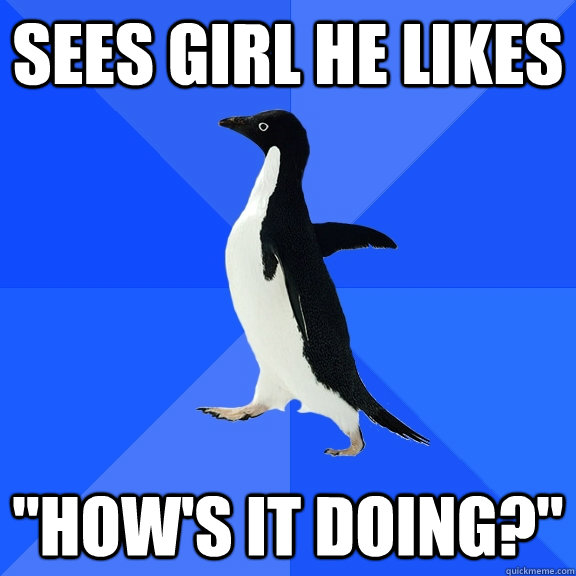 Sees girl he likes 