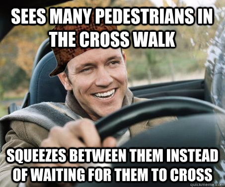 sees many pedestrians in the cross walk squeezes between them instead of waiting for them to cross - sees many pedestrians in the cross walk squeezes between them instead of waiting for them to cross  SCUMBAG DRIVER