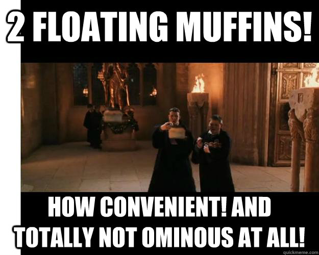 2 Floating muffins! how convenient! and totally not ominous at all! - 2 Floating muffins! how convenient! and totally not ominous at all!  Misc