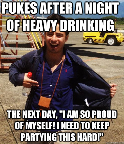 Pukes after a night of heavy drinking The Next day, 