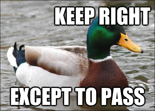KEEP RIGHT EXCEPT TO PASS  Actual Advice Mallard