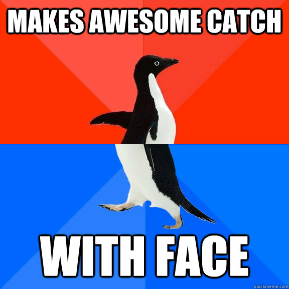 makes awesome catch with face  Socially Awesome Awkward Penguin