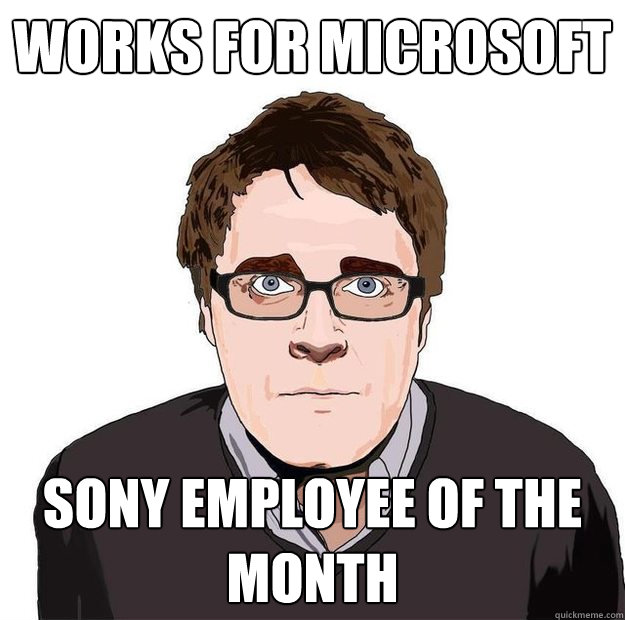 Works for Microsoft Sony employee of the month - Works for Microsoft Sony employee of the month  Always Online Adam Orth