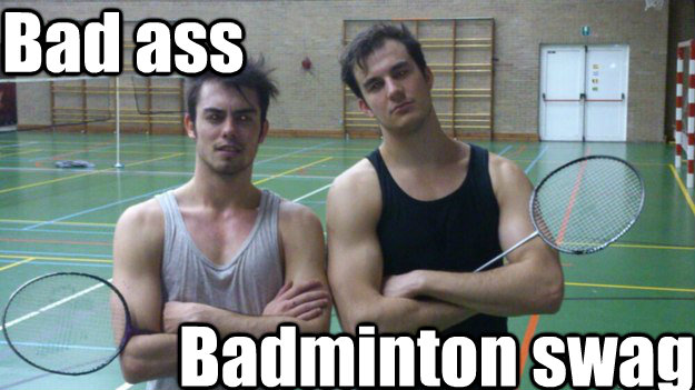 Bad ass Badminton swag  swag