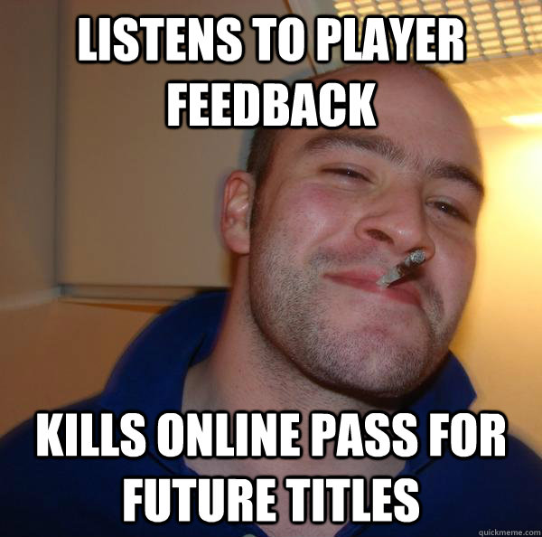 Listens to player feedback Kills online pass for future titles - Listens to player feedback Kills online pass for future titles  Misc
