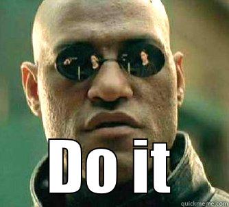 do it -  DO IT Matrix Morpheus