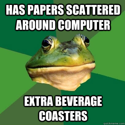 Has papers scattered around computer Extra beverage coasters  Foul Bachelor Frog