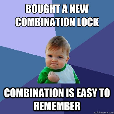 bought a new combination lock  combination is easy to remember  Success Kid
