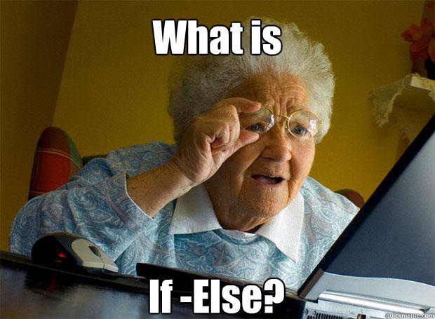 What is If -Else?    Grandma finds the Internet
