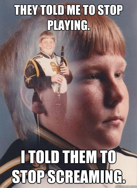 They told me to stop playing. I told them to stop screaming. - They told me to stop playing. I told them to stop screaming.  PTSD Clarinet Boy