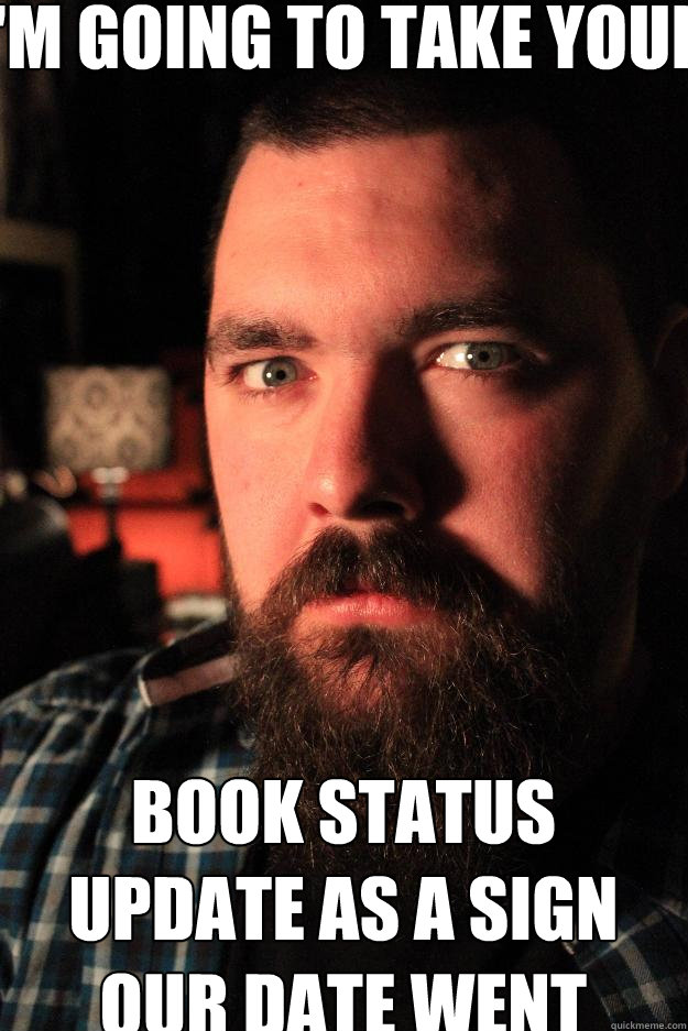 I'm going to take your face book status update as a sign our date went well  Dating Site Murderer