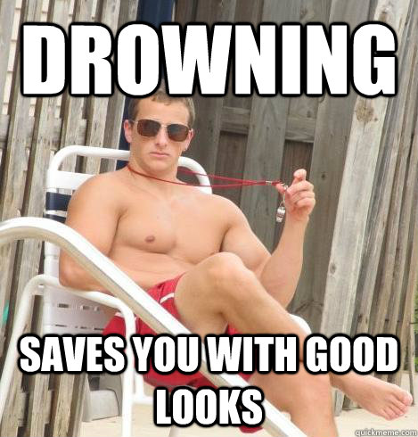 Drowning Saves you with good looks  Ridiculously Photogenic Lifeguard
