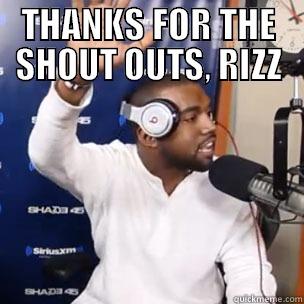 THANKS FOR THE SHOUT OUTS, RIZZ  Misc