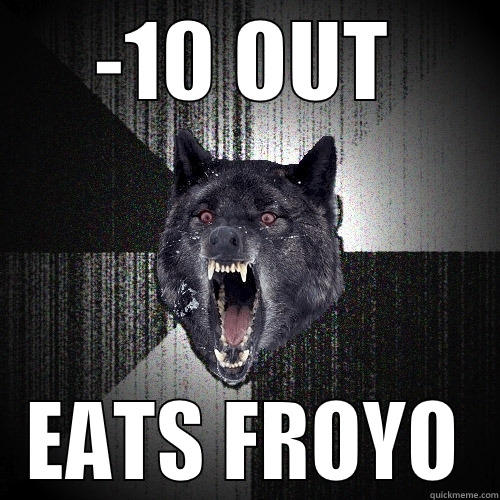 -10 OUT EATS FROYO Insanity Wolf