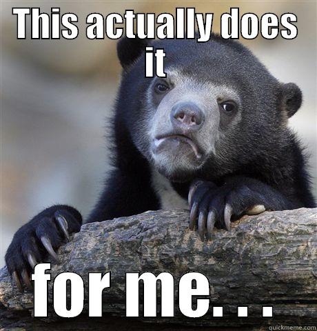 THIS ACTUALLY DOES IT FOR ME. . . Confession Bear