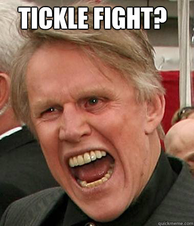 TICKLE FIGHT?    