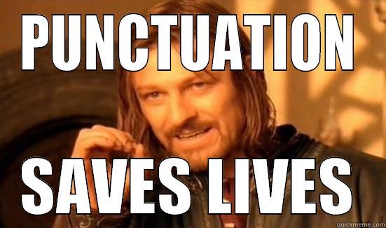 PUNCTUATION SAVES LIVES Boromir