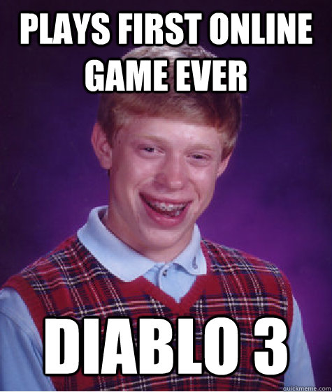 PLAYS FIRST ONLINE GAME EVER DIABLO 3  Bad Luck Brian