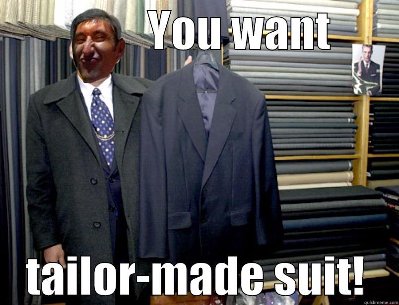            YOU WANT  TAILOR-MADE SUIT! Misc