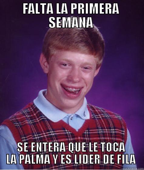 FALTA LA PRIMERA SEMANA SE ENTERA QUE LE TOCA LA PALMA Y ES LIDER DE FILA Bad Luck Brian