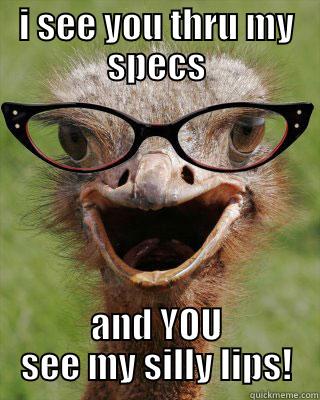 thick lips - I SEE YOU THRU MY SPECS AND YOU SEE MY SILLY LIPS! Judgmental Bookseller Ostrich