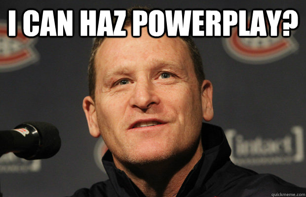 I can haz powerplay?   Dumbass Randy Cunneyworth