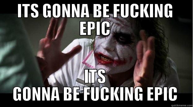 ITS GONNA BE FUCKING EPIC ITS GONNA BE FUCKING EPIC Joker Mind Loss