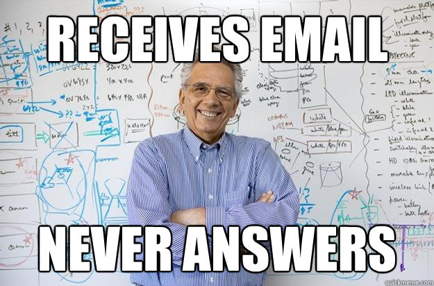 Receives email never answers - Receives email never answers  Engineering Professor