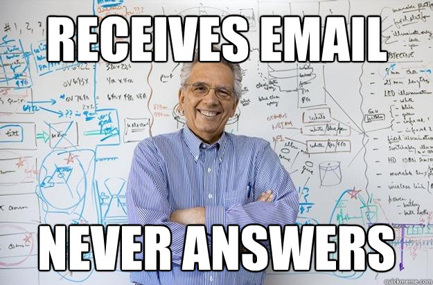 Receives email never answers  Engineering Professor