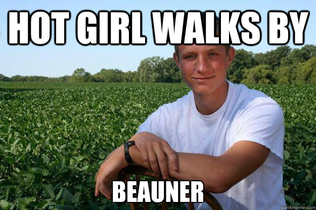 Hot girl walks by Beauner  Simple Southern Boy Beau