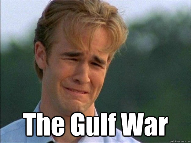  The Gulf War  Dawson Sad
