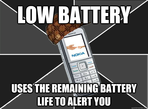 Low Battery uses the remaining battery life to alert you - Low Battery uses the remaining battery life to alert you  Scumbag Nokia