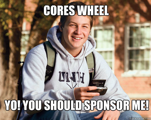 Cores wheel Yo! You should sponsor me!  College Freshman