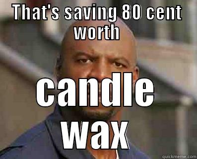 THAT'S SAVING 80 CENT WORTH CANDLE WAX Misc