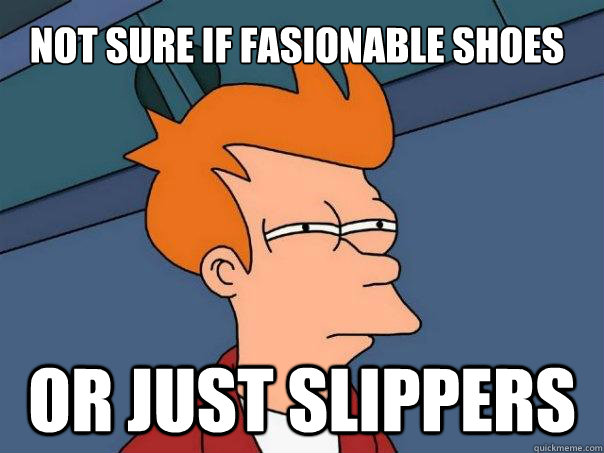 Not sure if fasionable shoes Or just slippers  Futurama Fry