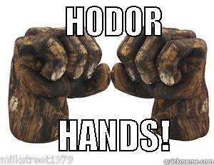           HODOR                  HANDS!      Misc