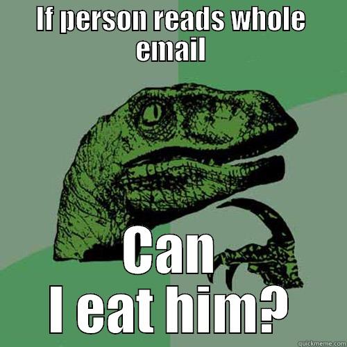 IF PERSON READS WHOLE EMAIL CAN I EAT HIM? Philosoraptor