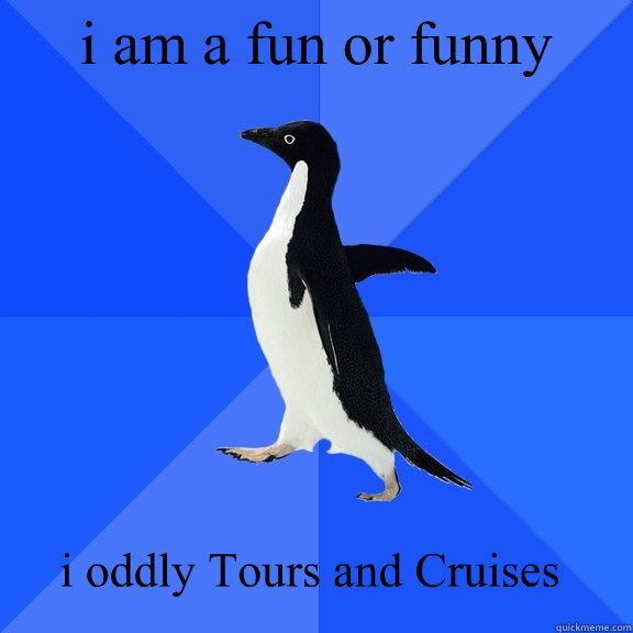 i am a fun or funny i oddly Tours and Cruises  Socially Awkward Penguin