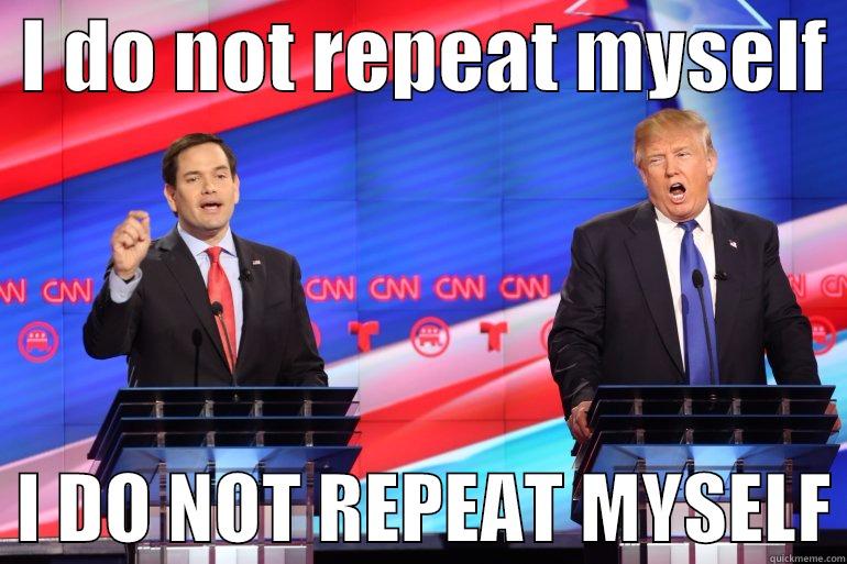  I DO NOT REPEAT MYSELF    I DO NOT REPEAT MYSELF Misc